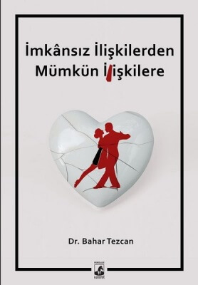 İmkânsız İlişkilerden Mümkün İlişkilere kitabı