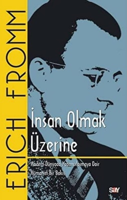 Erich Fromm - İnsan Olmak Üzerine kitabı