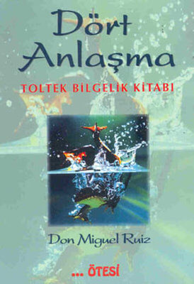 Dört Anlaşma | Don Miguel Ruiz